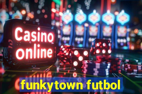 funkytown futbol